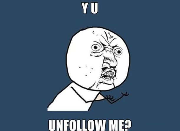 Twitter y u unfollow me